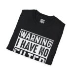 Bold Statement Tee: Warning I Have No Filter, Funny Gift, Casual Wear, Unisex T-Shirt, Conversation Starter, Birthday Gift, Graphic Tee - Image 2
