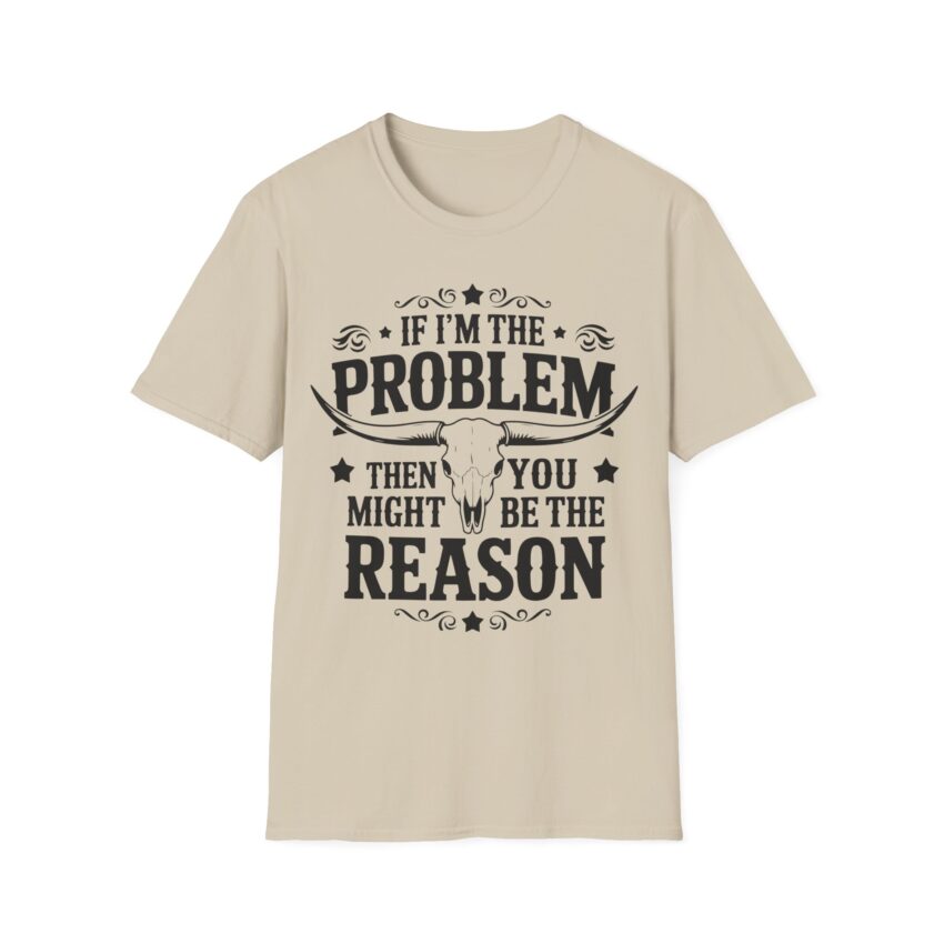 Humorous Unisex T-Shirt - If I'm the Problem, Reason Graphic Tee, Funny Gift, Casual Wear, Birthday Present, Unisex Fashion - Image 6