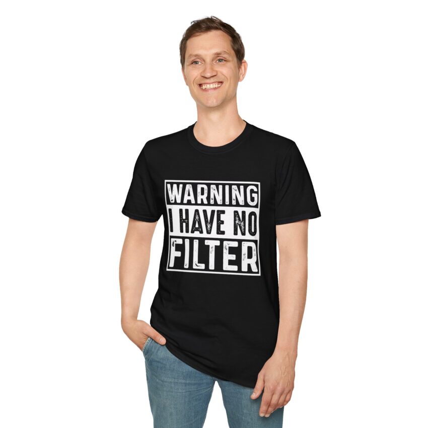 Bold Statement Tee: Warning I Have No Filter, Funny Gift, Casual Wear, Unisex T-Shirt, Conversation Starter, Birthday Gift, Graphic Tee - Image 3