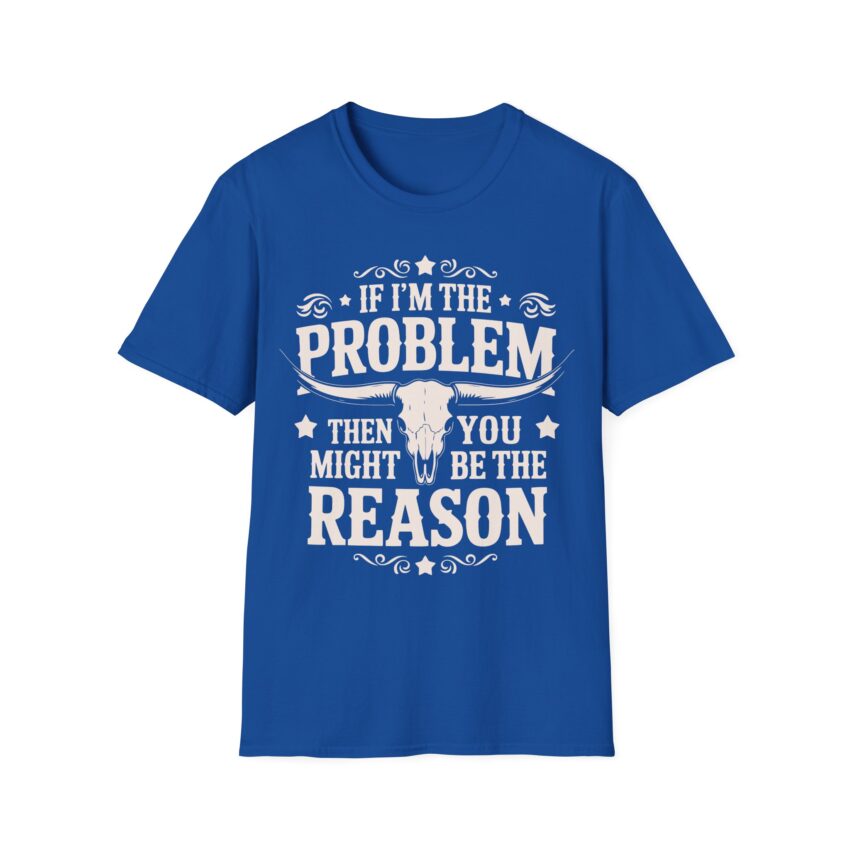 Humorous Unisex T-Shirt - If I'm the Problem, Reason Graphic Tee, Funny Gift, Casual Wear, Birthday Present, Unisex Fashion - Image 12