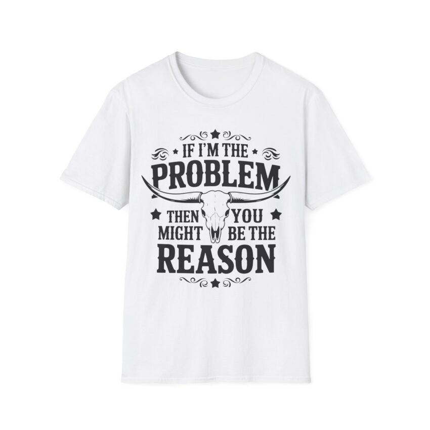 Humorous Unisex T-Shirt - If I'm the Problem, Reason Graphic Tee, Funny Gift, Casual Wear, Birthday Present, Unisex Fashion - Image 1