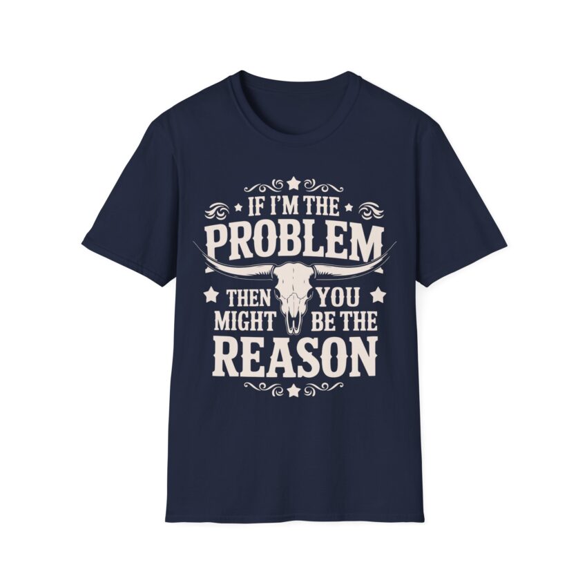 Humorous Unisex T-Shirt - If I'm the Problem, Reason Graphic Tee, Funny Gift, Casual Wear, Birthday Present, Unisex Fashion - Image 14