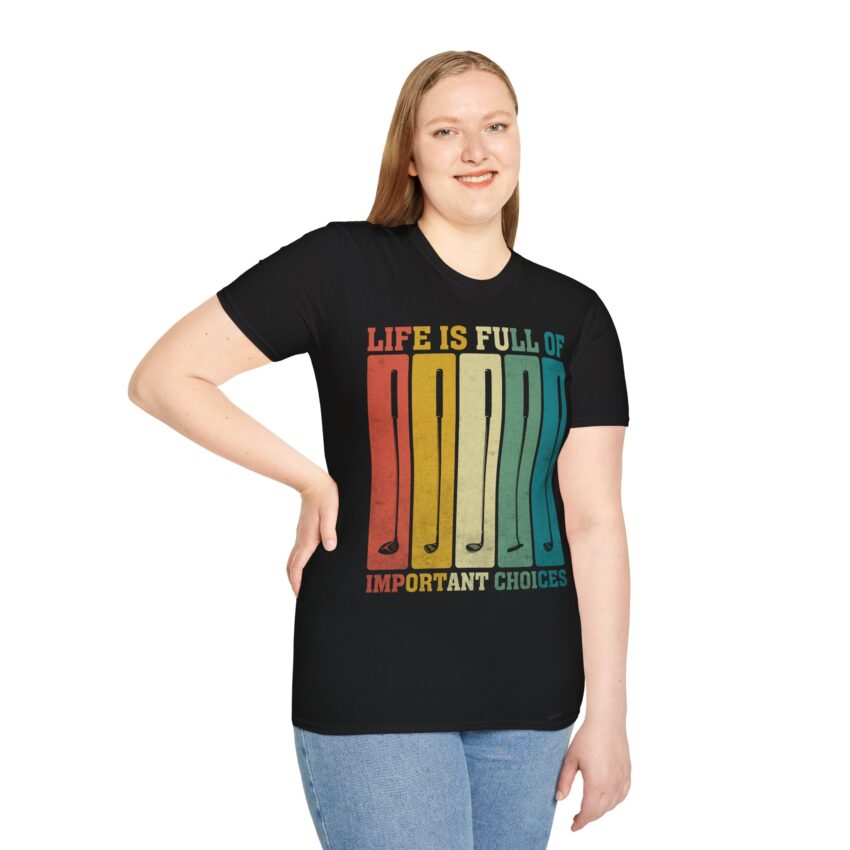 Life is Full of Important Choices T-Shirt, Motivational Quote Tee, Softstyle Graphic Tee, Gift for Golf Lovers, Unisex Casual Wear - Image 15