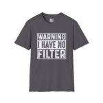 Bold Statement Tee: Warning I Have No Filter, Funny Gift, Casual Wear, Unisex T-Shirt, Conversation Starter, Birthday Gift, Graphic Tee - Image 8