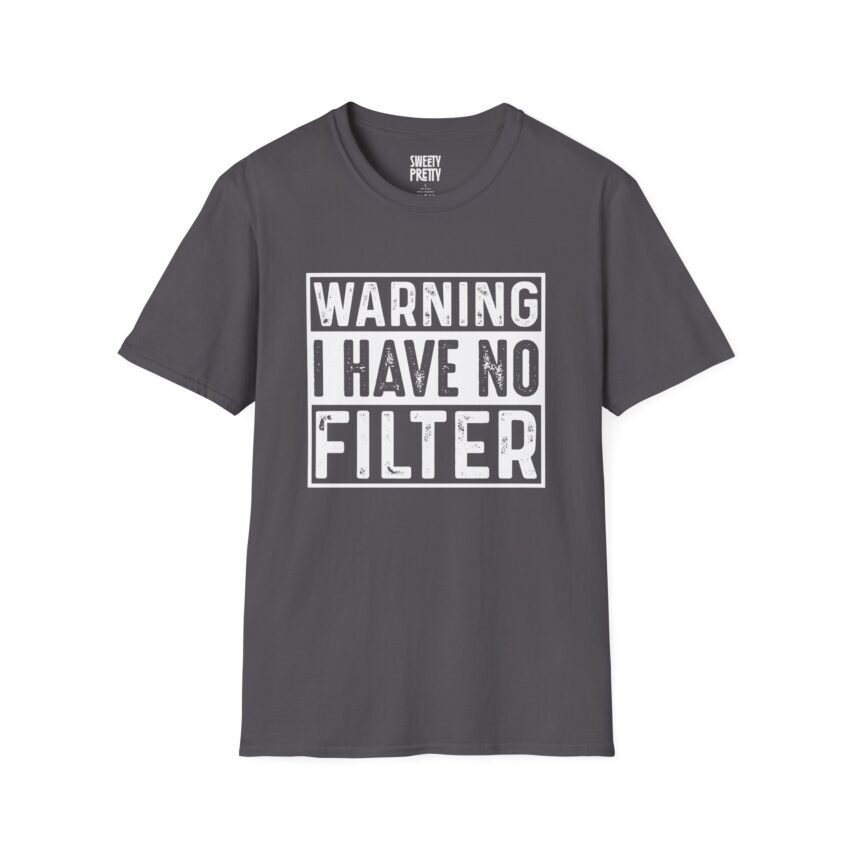 Bold Statement Tee: Warning I Have No Filter, Funny Gift, Casual Wear, Unisex T-Shirt, Conversation Starter, Birthday Gift, Graphic Tee - Image 8