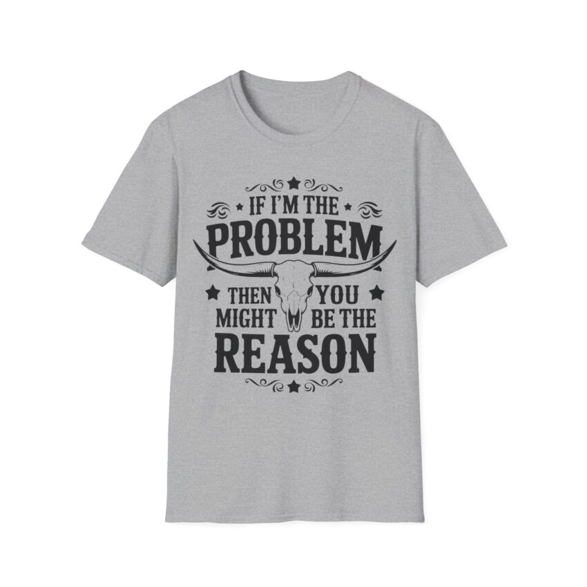 Humorous Unisex T-Shirt - If I'm the Problem, Reason Graphic Tee, Funny Gift, Casual Wear, Birthday Present, Unisex Fashion - Image 8