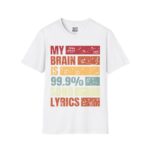 My Brain is 99.9% Song Lyrics Unisex T-Shirt, Music Lover Gift, Funny Tee, Casual Wear, Birthday Present, Music Themed Apparel