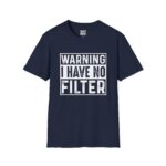 Bold Statement Tee: Warning I Have No Filter, Funny Gift, Casual Wear, Unisex T-Shirt, Conversation Starter, Birthday Gift, Graphic Tee - Image 10