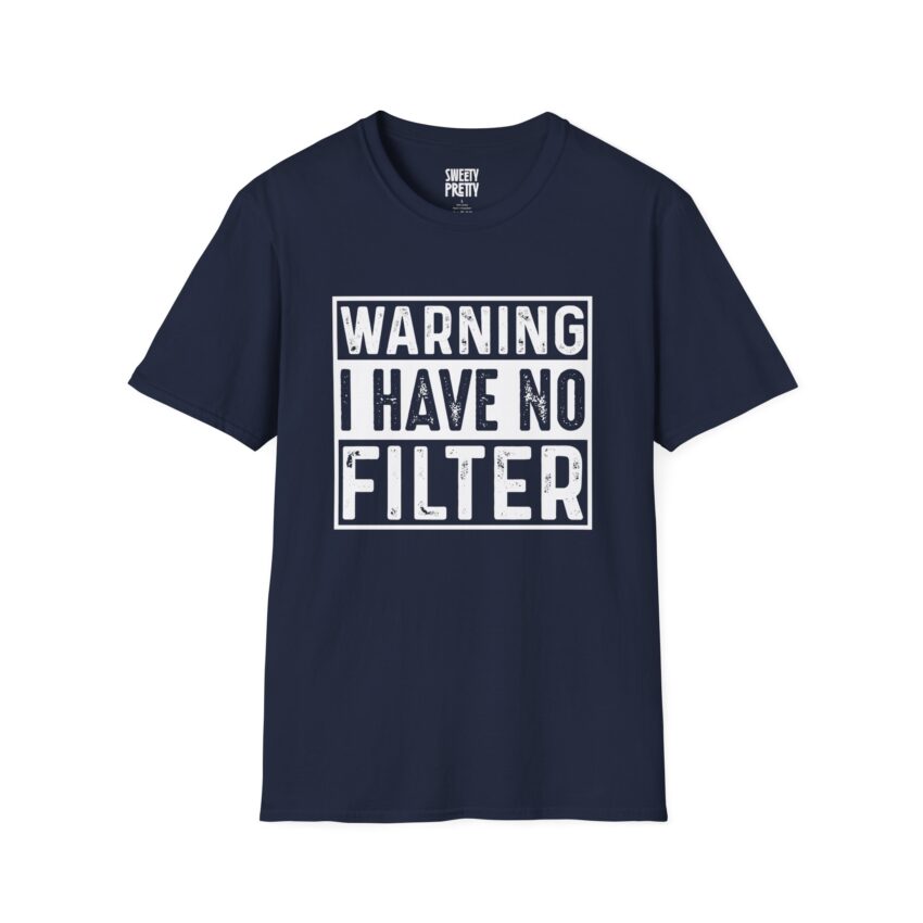 Bold Statement Tee: Warning I Have No Filter, Funny Gift, Casual Wear, Unisex T-Shirt, Conversation Starter, Birthday Gift, Graphic Tee - Image 10