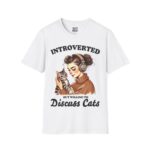 Introverted But Willing to Discuss Cats T-Shirt | Cute Cat Lover Tee, Funny Pet Owner Gift, Cozy Graphic Tee, Introvert Shirt