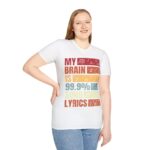 My Brain is 99.9% Song Lyrics Unisex T-Shirt, Music Lover Gift, Funny Tee, Casual Wear, Birthday Present, Music Themed Apparel - Image 3