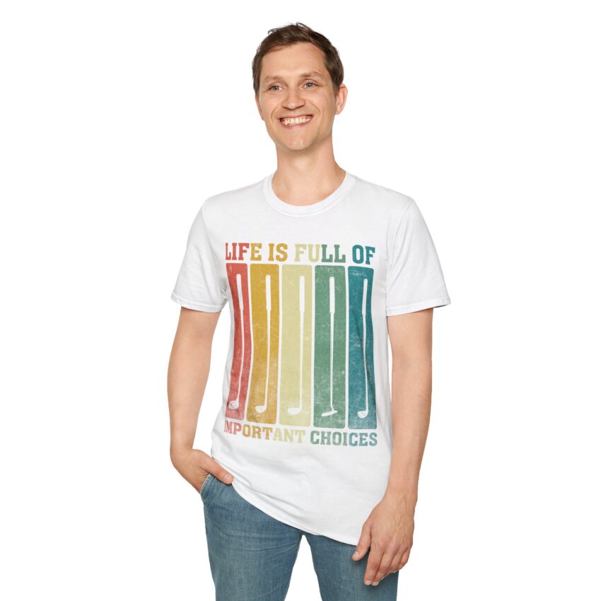 Life is Full of Important Choices T-Shirt, Motivational Quote Tee, Softstyle Graphic Tee, Gift for Golf Lovers, Unisex Casual Wear - Image 7