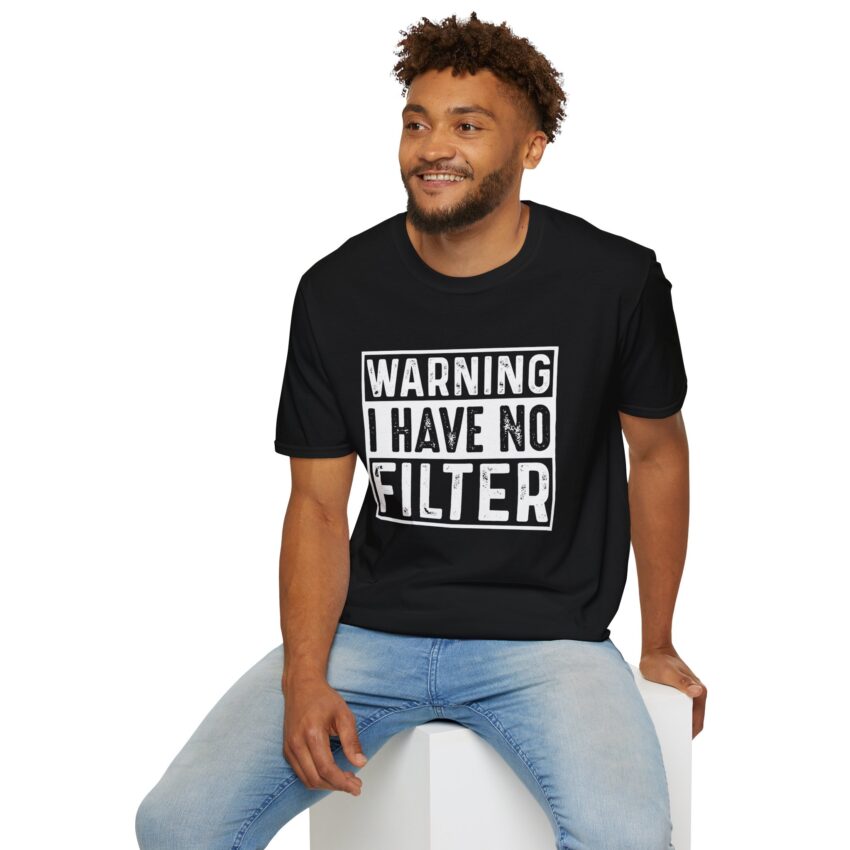 Bold Statement Tee: Warning I Have No Filter, Funny Gift, Casual Wear, Unisex T-Shirt, Conversation Starter, Birthday Gift, Graphic Tee - Image 4