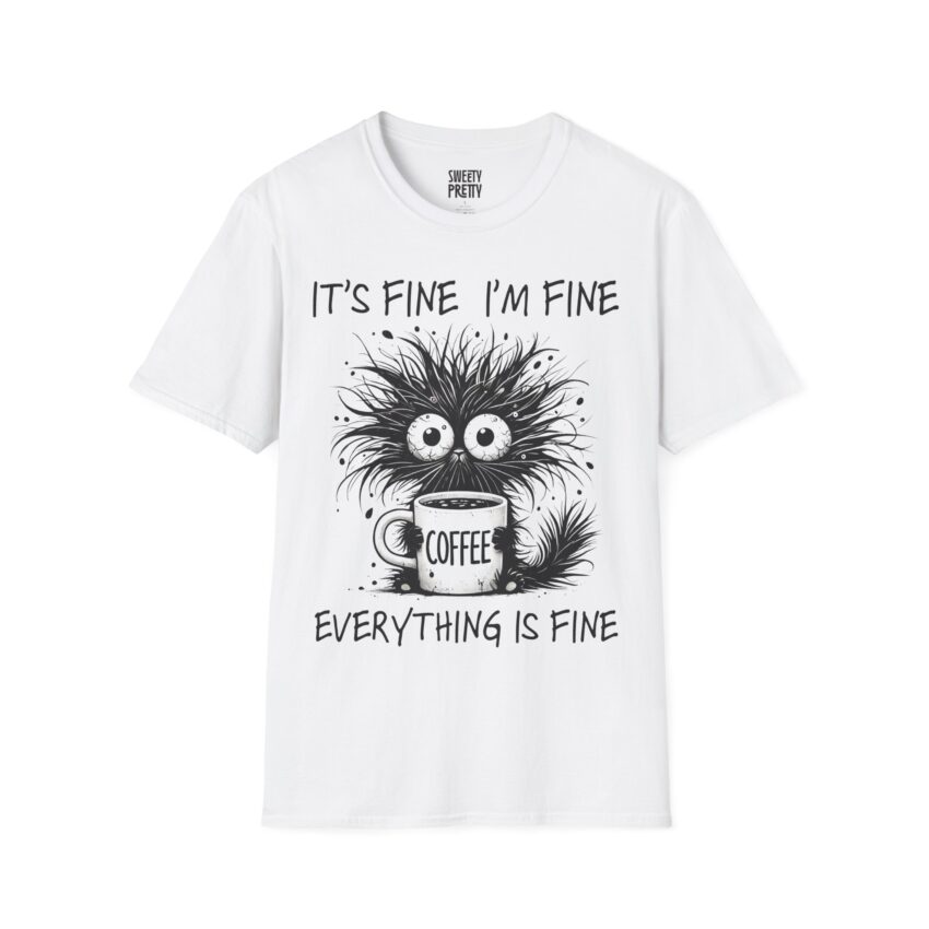 Funny Coffee Lover T-Shirt, It's Fine I'm Fine Tee, Unisex Graphic Shirt, Coffee Art Humor Top, Perfect Gift for Friends - Image 1