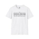 Dadalorian T-Shirt: The Best Dad in the Galaxy, Father's Day Gift, Fun Tee, Unisex Dad Shirt, Geeky Dad Apparel