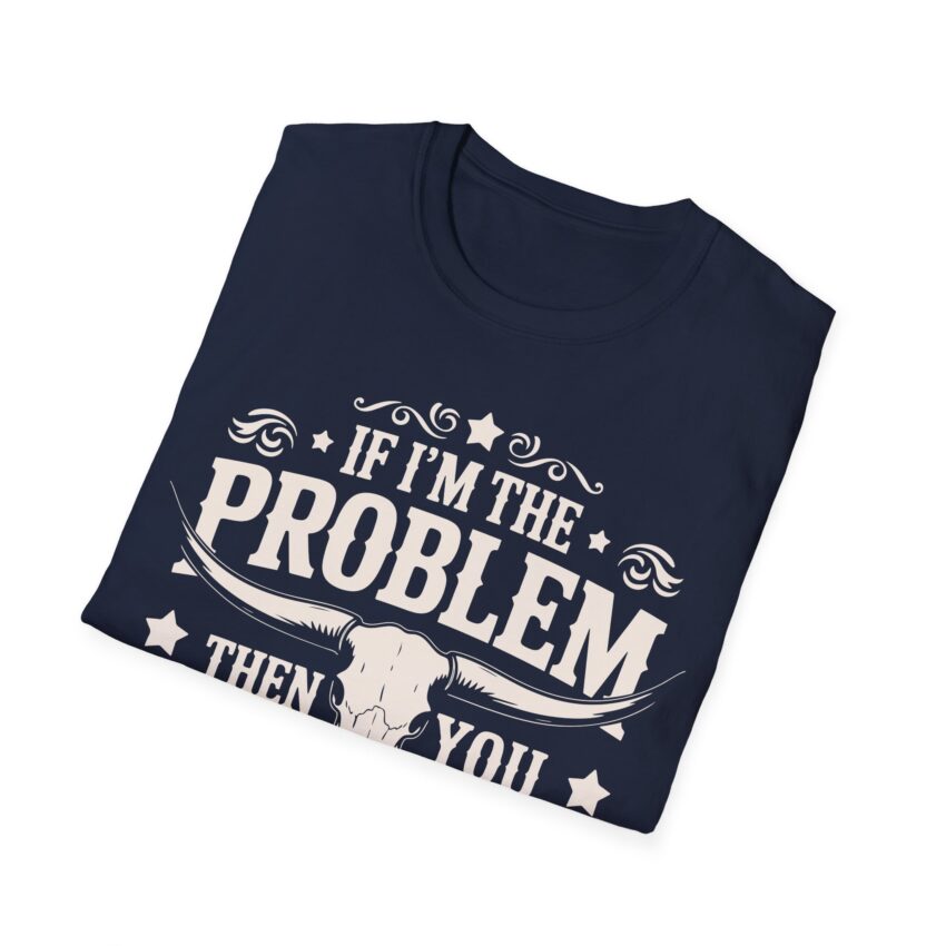 Humorous Unisex T-Shirt - If I'm the Problem, Reason Graphic Tee, Funny Gift, Casual Wear, Birthday Present, Unisex Fashion - Image 15
