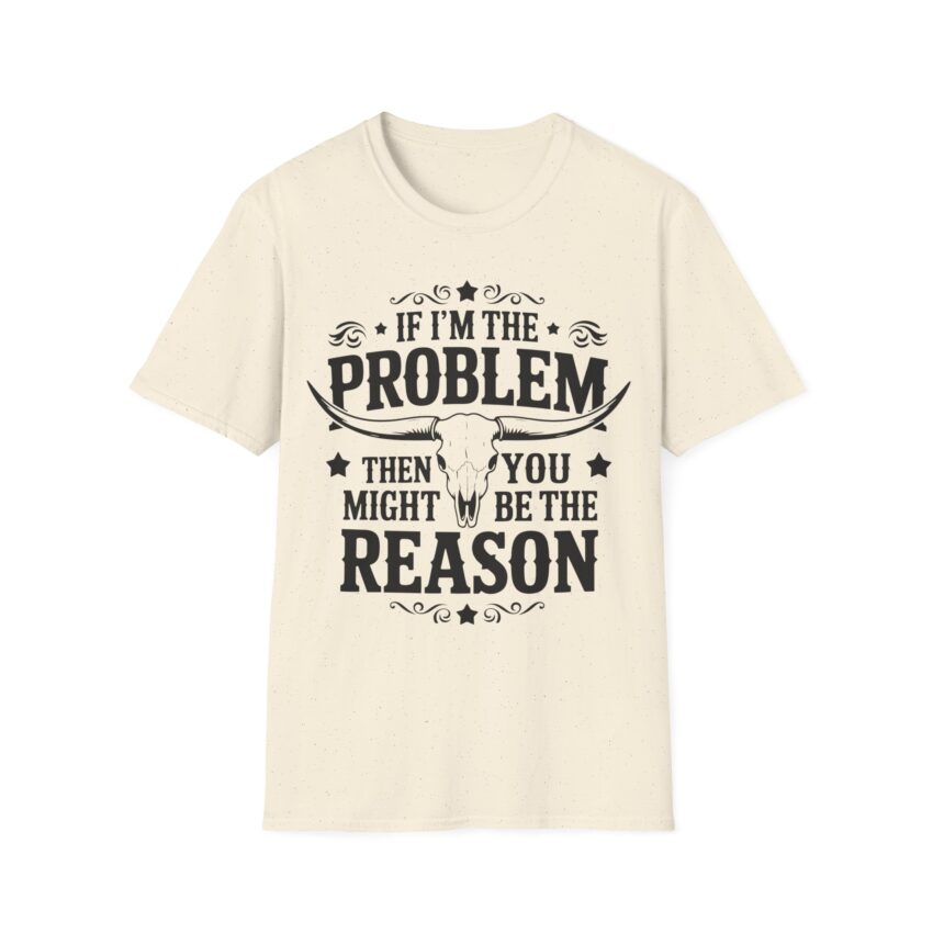 Humorous Unisex T-Shirt - If I'm the Problem, Reason Graphic Tee, Funny Gift, Casual Wear, Birthday Present, Unisex Fashion - Image 10