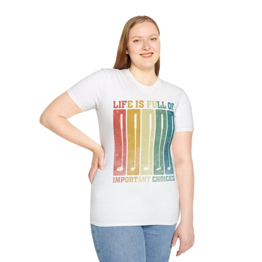 Life is Full of Important Choices T-Shirt, Motivational Quote Tee, Softstyle Graphic Tee, Gift for Golf Lovers, Unisex Casual Wear - Image 6