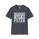 Bold Statement Tee: Warning I Have No Filter, Funny Gift, Casual Wear, Unisex T-Shirt, Conversation Starter, Birthday Gift, Graphic Tee - Image 12