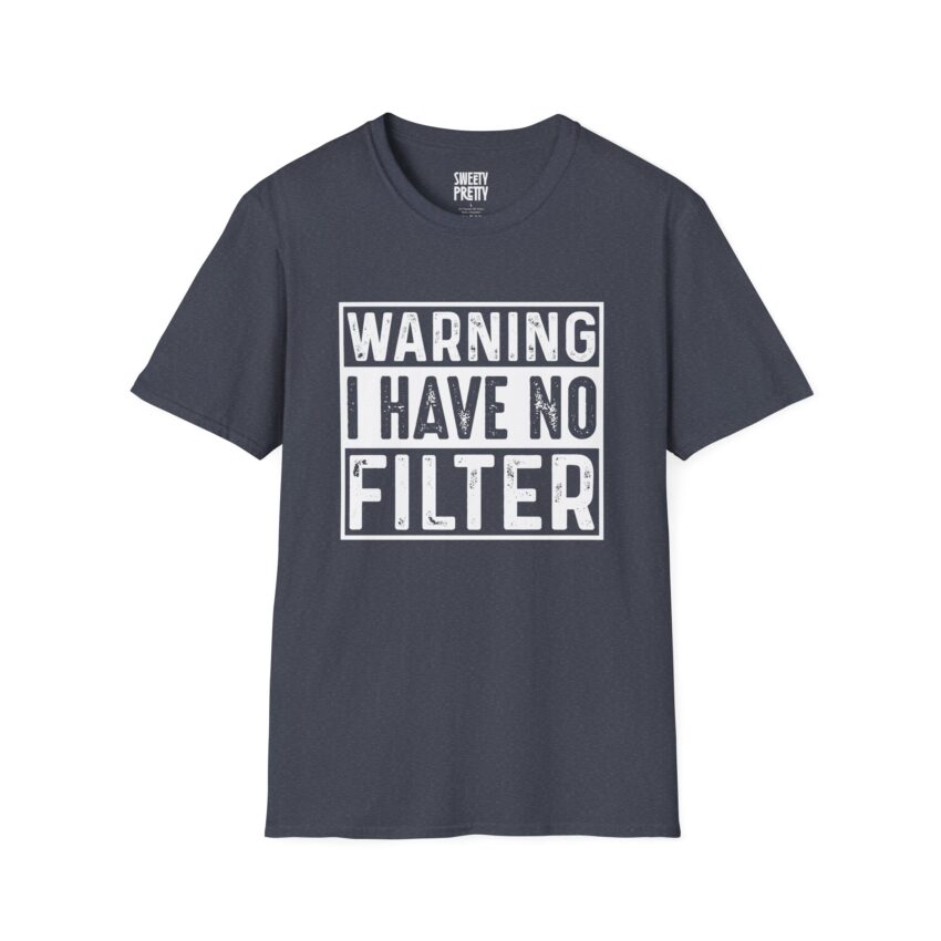 Bold Statement Tee: Warning I Have No Filter, Funny Gift, Casual Wear, Unisex T-Shirt, Conversation Starter, Birthday Gift, Graphic Tee - Image 12