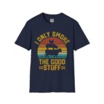 I Only Smoke The Good Stuff T-Shirt, Funny Graphic Tee, Unisex Shirt, Gift for Smokers, Casual Wear, Summer Shirt - Image 6