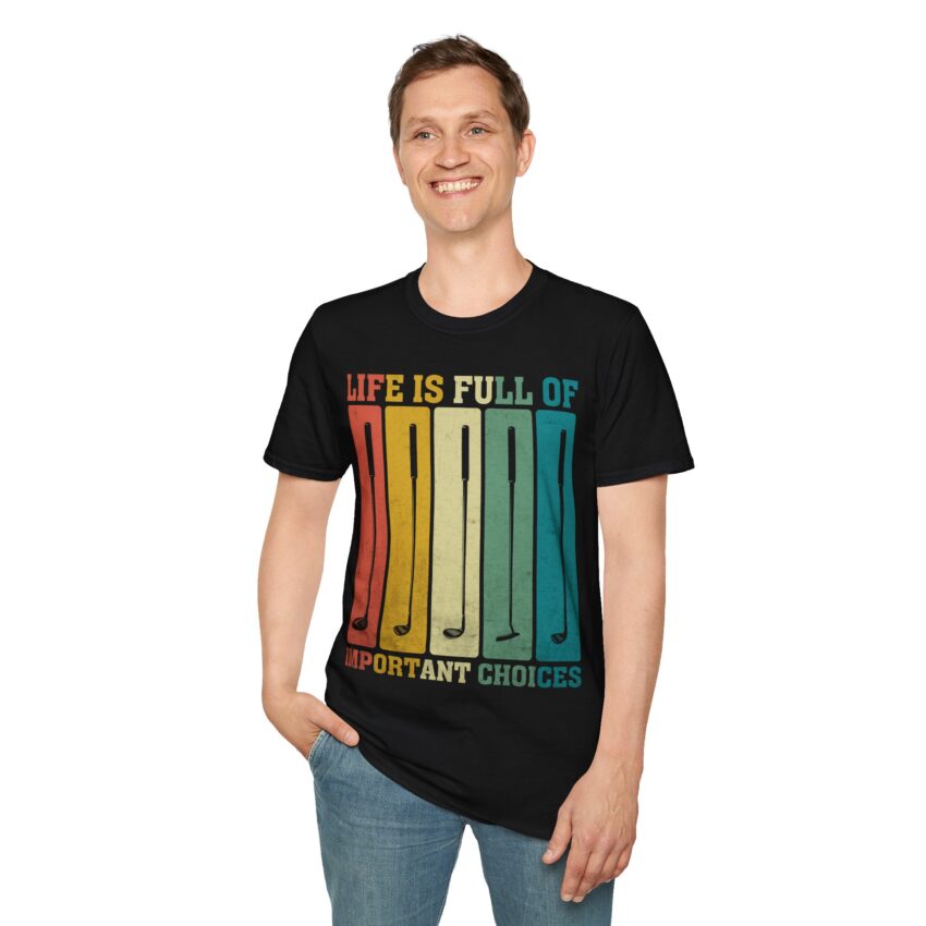 Life is Full of Important Choices T-Shirt, Motivational Quote Tee, Softstyle Graphic Tee, Gift for Golf Lovers, Unisex Casual Wear - Image 16
